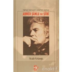 YALNIZ YÜRÜYEN ADAMIN ŞARKISI AHMED ŞAMLU VE ŞİİRİ - HICABI KIRLANGIÇ