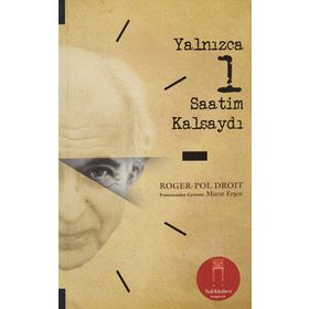 Yalnızca Bir Saatim Kalsaydı - Roger-Pol Droit
