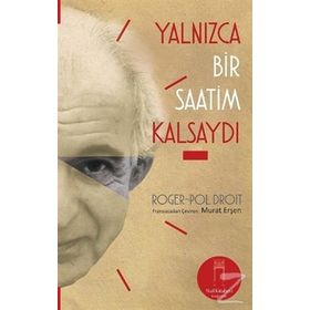 Yalnızca Bir Saatim Kalsaydı - Roger-Pol Droit