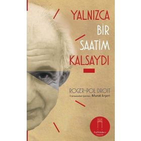 Yalnızca Bir Saatim Kalsaydı - Roger-Pol Droit