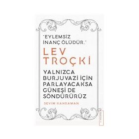 Yalnızca Burjuvazi için Parlayacaksa Güneşi de Söndürürüz Lev Troçki Destek Yayınları