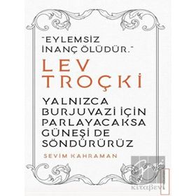 Yalnızca Burjuvazi için Parlayacaksa Güneşi de Söndürürüz Lev Troçki Destek Yayınları