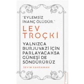Yalnızca Burjuvazi için Parlayacaksa Güneşi de Söndürürüz Lev Troçki Destek Yayınları