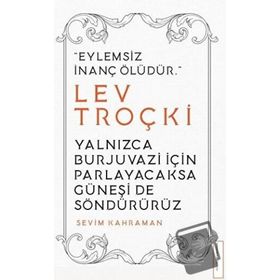 Yalnızca Burjuvazi için Parlayacaksa Güneşi de Söndürürüz Lev Troçki Destek Yayınları