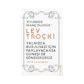 Yalnızca Burjuvazi için Parlayacaksa Güneşi de Söndürürüz Lev Troçki Destek Yayınları