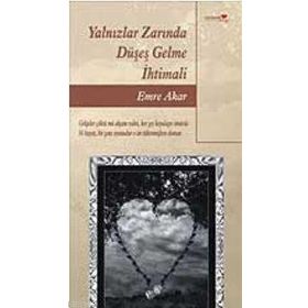 YALNIZLAR ZARINDA DÜŞEŞ GELME İHTİMALİ - EMRE AKAR