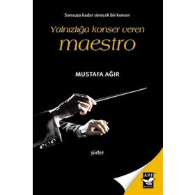 Yalnızlığa Konser Veren Maestro - Mustafa Ağır