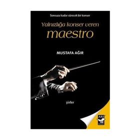 Yalnızlığa Konser Veren Maestro - Mustafa Ağır