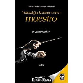 Yalnızlığa Konser Veren Maestro - Mustafa Ağır