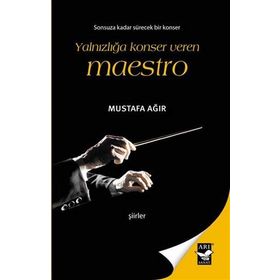 Yalnızlığa Konser Veren Maestro - Mustafa Ağır