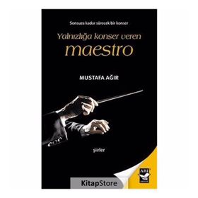 Yalnızlığa Konser Veren Maestro - Mustafa Ağır