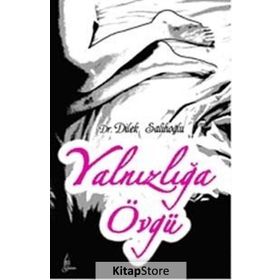 YALNIZLIĞA ÖVGÜ - DILEK SALİHOĞLU