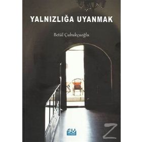 Yalnızlığa Uyanmak - Betül Çubukçuoğlu