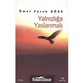 Yalnızlığa Yaslanmak - Ömer Faruk Köse