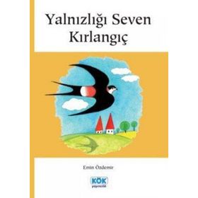 YALNIZLIĞI SEVEN KIRLANGIÇ - EMIN ÖZDEMİR