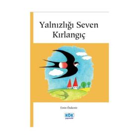 YALNIZLIĞI SEVEN KIRLANGIÇ - EMIN ÖZDEMİR