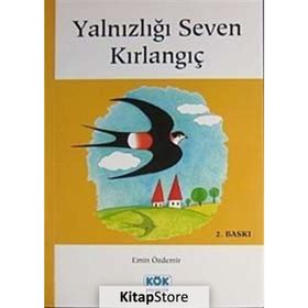 YALNIZLIĞI SEVEN KIRLANGIÇ - EMIN ÖZDEMİR