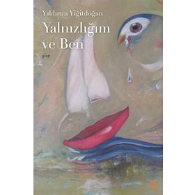 Yalnızlığım Ve Ben - Yıldırım Yiğitdoğan