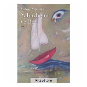 Yalnızlığım Ve Ben - Yıldırım Yiğitdoğan