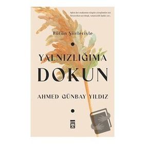 Yalnızlığıma Dokun - Ahmed Günbay Yıldız