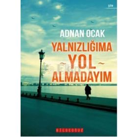 YALNIZLIĞIMA YOL ALMADAYIM - ADNAN OCAK