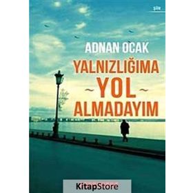 YALNIZLIĞIMA YOL ALMADAYIM - ADNAN OCAK
