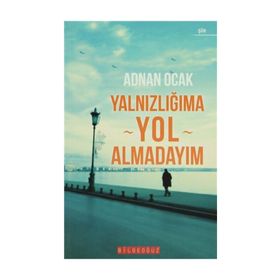 YALNIZLIĞIMA YOL ALMADAYIM - ADNAN OCAK