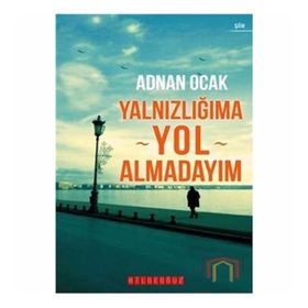 YALNIZLIĞIMA YOL ALMADAYIM - ADNAN OCAK
