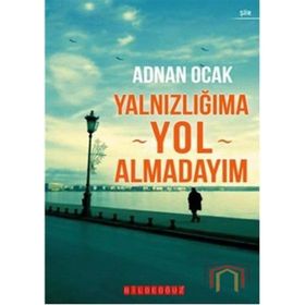 YALNIZLIĞIMA YOL ALMADAYIM - ADNAN OCAK