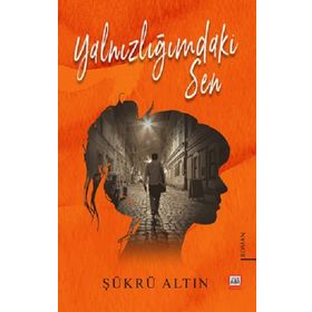 Yalnızlığımdaki Sen - Şükrü Altın