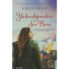 Yalnızlığımdan Sev Beni - Ezgin Kılıç