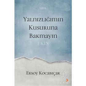 Yalnızlığımın Kusuruna Bakmayın - Ersoy Kocabıçak