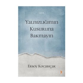 Yalnızlığımın Kusuruna Bakmayın - Ersoy Kocabıçak