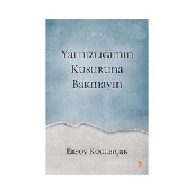 Yalnızlığımın Kusuruna Bakmayın - Ersoy Kocabıçak