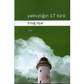 YALNIZLIĞIN 17 TÜRÜ - ERTUĞ UÇAR
