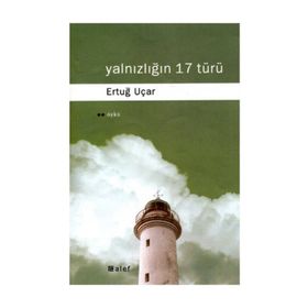YALNIZLIĞIN 17 TÜRÜ - ERTUĞ UÇAR