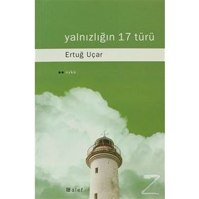 YALNIZLIĞIN 17 TÜRÜ - ERTUĞ UÇAR