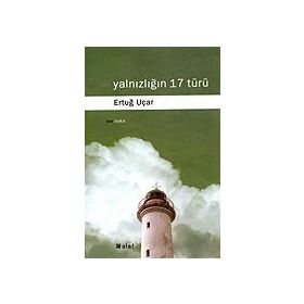 YALNIZLIĞIN 17 TÜRÜ - ERTUĞ UÇAR