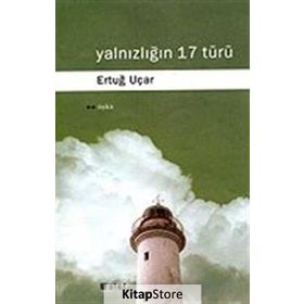YALNIZLIĞIN 17 TÜRÜ - ERTUĞ UÇAR