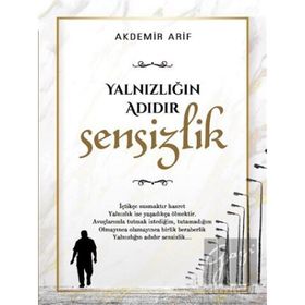Yalnızlığın Adıdır Sensizlik Arif Akdemir