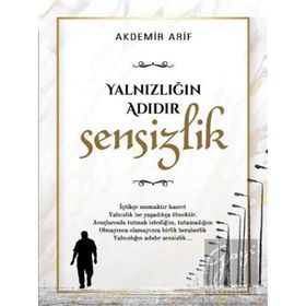Yalnızlığın Adıdır Sensizlik Arif Akdemir