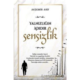 Yalnızlığın Adıdır Sensizlik Arif Akdemir