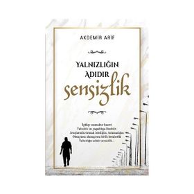 Yalnızlığın Adıdır Sensizlik Arif Akdemir