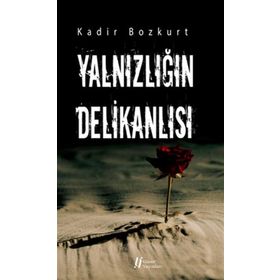 Yalnızlığın Delikanlısı / Kadir Bozkurt