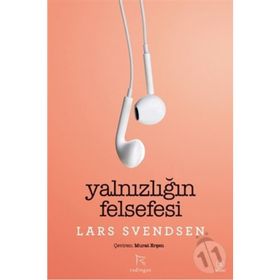 Yalnızlığın Felsefesi - Lars Fr. H. Svendsen Murat Erşen