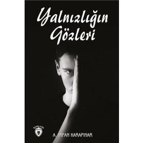 Yalnızlığın Gözleri - A. İrfan Karapınar