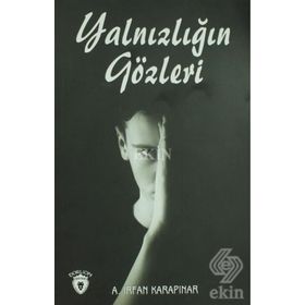Yalnızlığın Gözleri - A. İrfan Karapınar