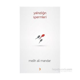 Yalnızlığın Spermleri - Melih Ali Mandar