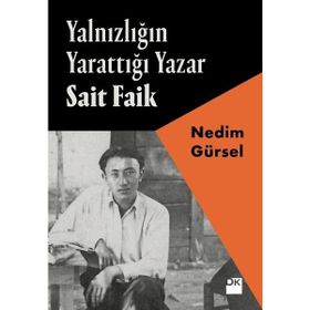 Yalnızlığın Yarattığı Yazar Sait Faik - Nedim Gürsel