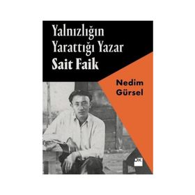 Yalnızlığın Yarattığı Yazar Sait Faik - Nedim Gürsel